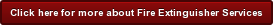 Click here for more about Fire Extinguisher Services